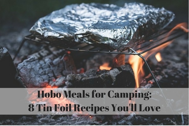 Hobo Meals for Camping_ 8 Tin Foil Recipes You'll Love