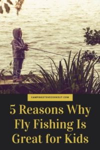 5 Reasons Why Fly Fishing Is Great for Kids